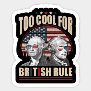 Too Cool For British Rule Washington Hamilton 4th Of July Sticker
